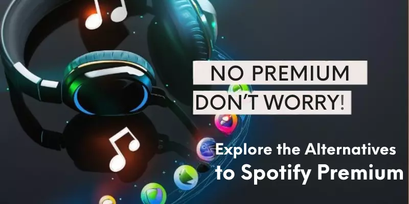 No Spotify Premium: Find the Alternatives